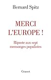 bernard spitz ffa  MERCI L EUROPE: Riposte aux sept mensonges populistes