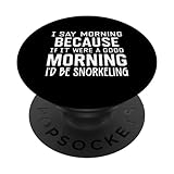 Photo Gallery funny it were a good morning i d be snorkeling popsockets popgrip intercambiabile Photo Gallery funny it were a good morning i d be snorkeling popsockets popgrip intercambiabile