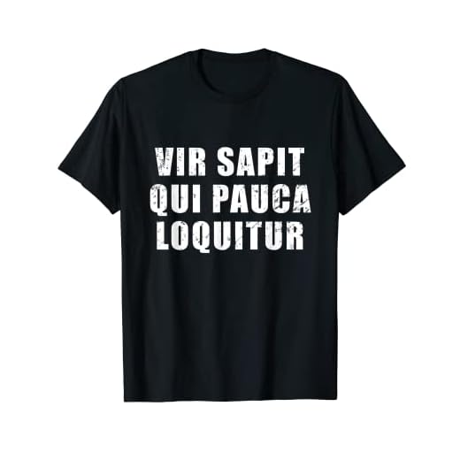 Vir Sapit Qui Pauca Loquitur - Frase filosófica latina Camiseta