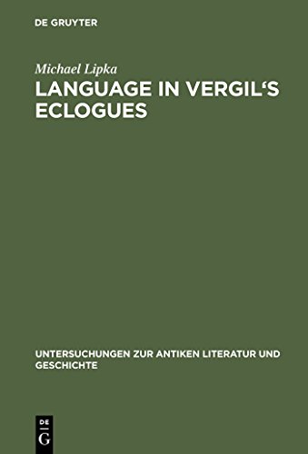 Language in Vergil's Eclogues (Untersuchungen zur antiken Literatur und Geschichte, 60)