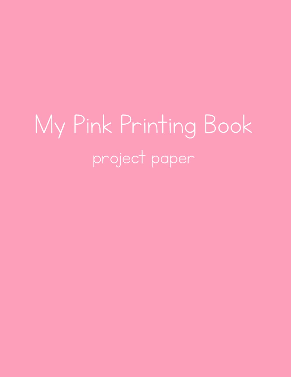 My Pink Printing Book: Project Paper
