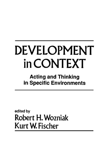 Development in Context: Acting and Thinking in Specific Environments (Jean Piaget Symposia Series)