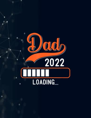 Dad 2022 Loading Promoted to Dad To Be First Time Daddy Notebook 130 Pages / Large 8.5''x11''