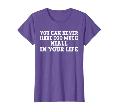 You Can Never Have Too Much Niall In Your Life Funny Name T-Shirt