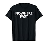 Nowhere Fast T-shirt Co. #NowhereFast Going