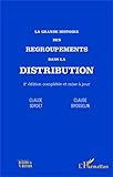  La grande histoire des regroupements dans la distribution: (2e édition complétée et mise à jour)