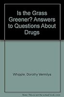 Is the Grass Greener? Answers to Questions About Drugs 0883310341 Book Cover