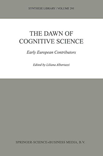 The Dawn of Cognitive Science: Early European Contributors (Synthese Library, 295)
