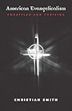 American Evangelicalism: Embattled and Thriving