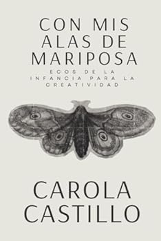 Paperback CON MIS ALAS DE MARIPOSA: Ecos de la infancia para la creatividad. (Spanish Edition) [Spanish] Book