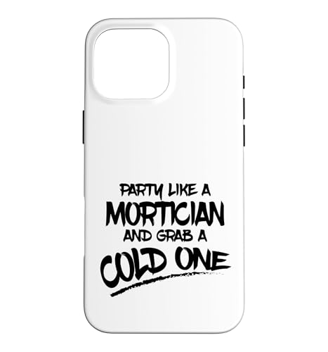Party Like Mortician Grab Cold One ����ȃ����e�B�V���� �X�}�z�P�[�X iPhone 16 Pro Max �p