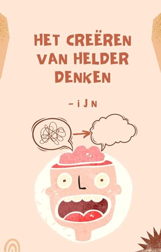 Het creëren van helder denken (Dutch Edition)