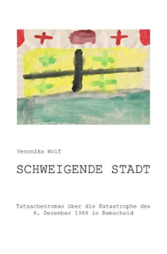 Schweigende Stadt: Tatsachenroman über die Katastrophe des 8. Dezember 1988 in Remscheid