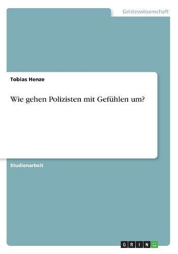 Wie gehen Polizisten mit Gefühlen um? (German Edition)