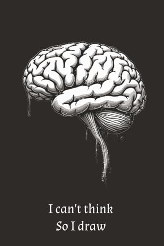 Image of I Can't Think So I Draw: Sketch Book | 6x9 Inches | 120 pages