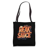 No Weak Sauce Statement Costume for Boys and Girls Tote Bag