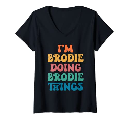 Mujer Nombre divertido de Brodie, soy Brodie haciendo cosas de Brodie Camiseta Cuello V