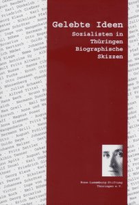 Gelebte Ideen: Sozialisten in Thüringen Bibliographische Skizzen