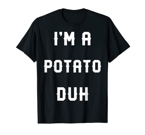 Camisas de disfraz de patata fácil de Halloween, I'm A Potato Duh Camiseta