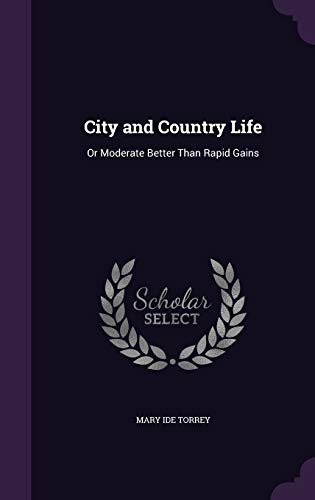 City and Country Life: Or Moderate Better Than Rapid Gains