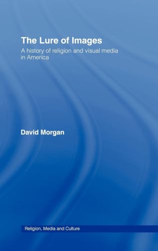 The Lure of Images (Media, Religion and Culture)