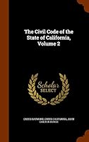 The Civil Code of the State of California, Volume 2 1343882605 Book Cover