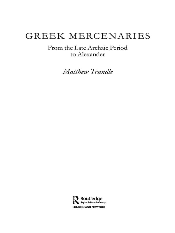 Greek Mercenaries: From the Late Archaic Period to Alexander      1st Edition, Kindle Edition