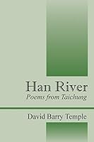Han River: Poems from Taichung 1478745444 Book Cover