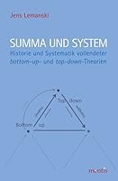 Summa Und System: Historie Und Systematik Vollendeter Bottom-Up- Und Top-Down-Theorien 3897858010 Book Cover