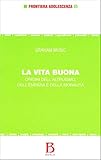 La Vita Buona. Origini Dell'altruismo, Dell'empatia E Della Moralità - 2