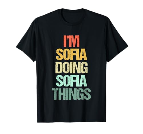 Soy Sofía Doing Sofia Things - Divertido Dicho Lindo Nombre Sofía Camiseta
