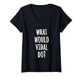 What Would Vidal Do Funny Vidal Name Apparel