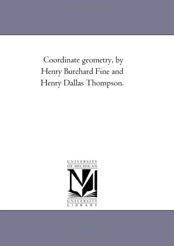 Coordinate geometry, by Henry Burchard Fine and Henry Dallas Thompson.