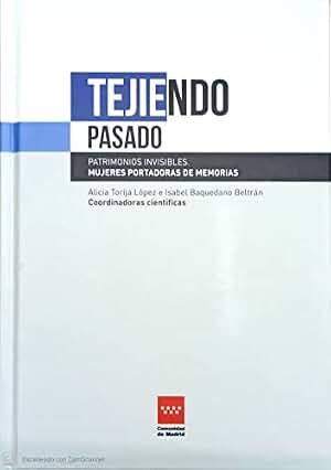 Tejiendo pasado. Patrimonios invisibles. Mujeres portadoras de memorias