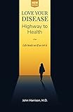 Love Your Disease: Highway to Health