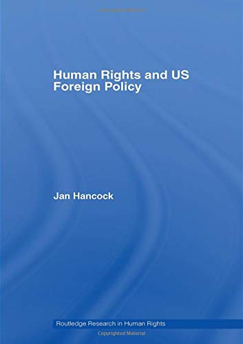 Human Rights and US Foreign Policy (Routledge Research in Human Rights)