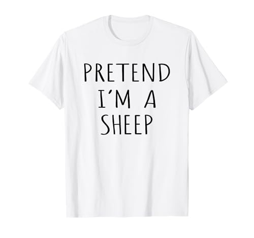 Lazy Costume Easy Sheep Animal Idea Fun Pretend I'm A Sheep T-Shirt