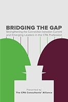 Bridging the Gap: Strengthening the Connection between Current and Emerging Leaders in the CPA Profession 1530932521 Book Cover