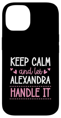 Keep Calm And Let Alexandra Handle It Chill �t�@�[�X�g�l�[�� �X�}�z�P�[�X iPhone 14 �p