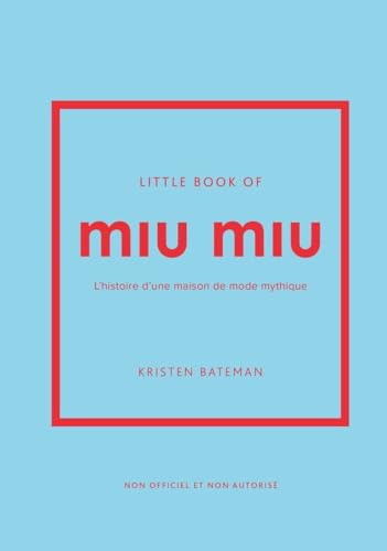 Little Book of Miu Miu - L'histoire d'une maison de mode mythique (version française)
