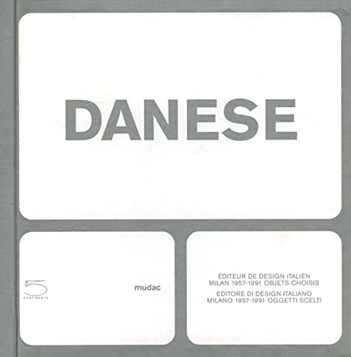  Danese. Éditeur de design italien, Milan 1957-1991-Editore di design italiano, Milano 1957-1991. Catalogo della mostra (Lausanne, 23 février-15 mai 2005)