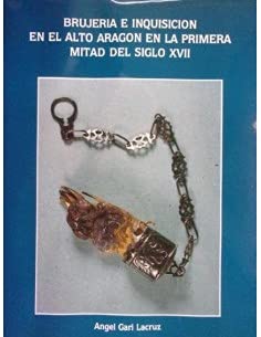 Brujeria e inquisicion en el alto Aragón primera mitad del s. XVII