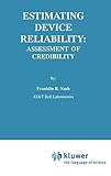 Estimating Device Reliability:: Assessment of Credibility (The Springer International Series in Engineering and Computer Science)