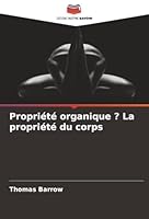 Propriété organique ? La propriété du corps (French Edition) 6203918725 Book Cover