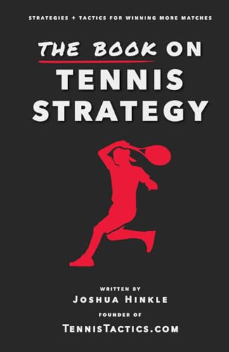 The Book On Tennis Strategy: How To Win More Matches