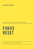 Tagesplaner Fokus Reset – Produktivität und Digital Detox für mehr Klarheit, mehr Zeit, mehr Leben: Morgens fokussiert starten, abends bewusst ... Habit-Tracker und Bildschirmzeit-Check-out