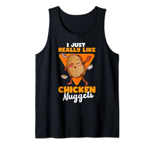 I Just Really Like Chicken Nuggets Funny Nugs Lover Quote Camiseta sin Mangas
