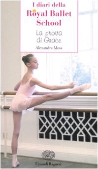 La prova di Grace. i diari della Royal Ballet