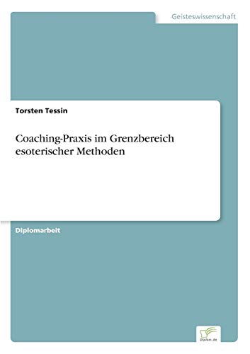 Coaching-Praxis im Grenzbereich esoterischer Methoden (German Edition)