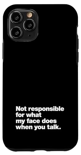 iPhone 11 Pro Not responsible for what my face does when you talk. Funny Case